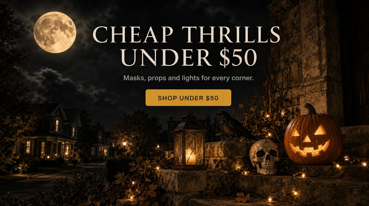 CHEAP THRILLS UNDER $50. Masks, props and lights for every corner. SHOP UNDER $50